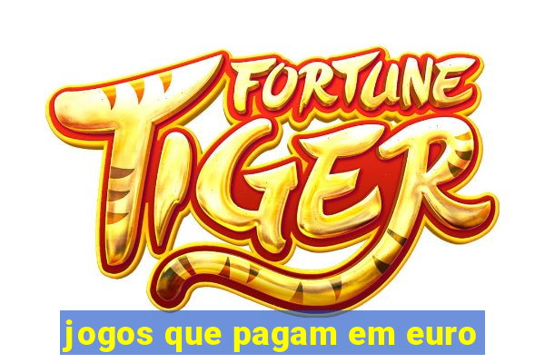 jogos que pagam em euro